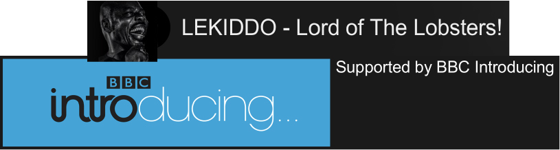 LEKIDDO - Lord of The Lobster! _ Supported by BBC Introducing, BBC Music, 5/5 stars #TheGuardian #GuardianMusic @GlastoFest @lekiddo @glastotandc #PinchyPinchykisskiss